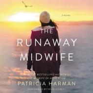 The Runaway Midwife di Patricia Harman edito da HarperAudio