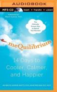 Mequilibrium: 14 Days to Cooler, Calmer, and Happier di Jan Bruce, Andrew Shatte, Adam Perlman edito da Brilliance Audio