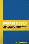 Sverige 2020: Fran Extremt Experiment Till Normal Nation di Jan Sjunnesson edito da Createspace