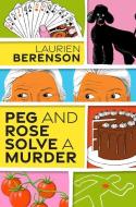 Peg and Rose Solve a Murder di Laurien Berenson edito da KENSINGTON PUB CORP