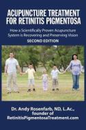 Acupuncture Treatment for Retinitis Pigmentosa: How a Scientifically Proven Acupuncture System Is Recovering and Preserving Vision di Dr Andy Rosenfarb edito da Createspace