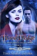 Bloodpledge, the Dantonville Series-Book 2 di Tima Maria Lacoba edito da Createspace