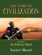 The Story of Civilization: Volume II - The Medieval World Teacher's Manual di Phillip Campbell edito da TAN BOOKS & PUBL