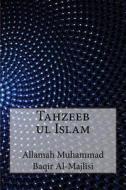 Tahzeeb UL Islam di Allamah Muhammad Baqir Al-Majlisi edito da Createspace