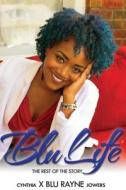 Blu Life 2: The Rest of the Story di X. Blu Rayne, Cynthia Jowers edito da Createspace