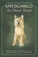 Kate Dicamillo: Six Classic Novels di Kate DiCamillo edito da CANDLEWICK BOOKS