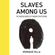 Slaves Among Usthe Hidden Worcb di Monique Villa edito da Rowman & Littlefield