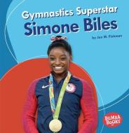 Gymnastics Superstar Simone Biles di Jon M. Fishman edito da LERNER CLASSROOM