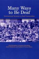 Many Ways to be Deaf - International Variation in Deaf Communities di Graham H. Turner edito da Gallaudet University Press