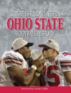 Greatest Moments In Ohio State Football History di None edito da Triumph Books (il)