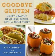Goodbye Gluten di Kim Stanford edito da University of North Texas Press