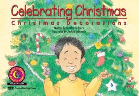 Celebrating Christmas: Christmas Decorations di Kimberly Roark edito da Creative Teaching Press
