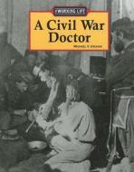 A Civil War Doctor di Michael V. Uschan edito da Lucent Books