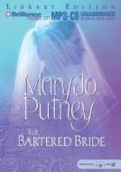 The Bartered Bride di Mary Jo Putney edito da Brilliance Audio