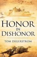 Honor in Dishonor di Tom Degerstrom edito da XULON PR