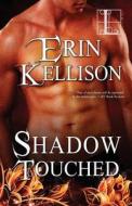 Shadow Touched di Erin Kellison edito da Lyrical Press, Inc