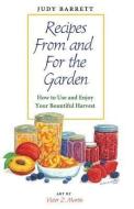 Recipes From and For the Garden di Judy Barrett edito da Texas A&M University Press
