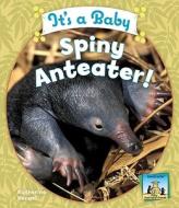 It's a Baby Spiny Anteater! di Katherine Hengel edito da Abdo Publishing Company