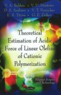 Theoretical Estimation Of Acidic Force Of Linear Olefins Of Cationic Polymerization di V. A. Babkin edito da Nova Science Publishers Inc