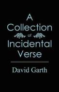 A Collection Of Incidental Verse di David Garth edito da America Star Books