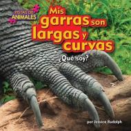 MIS Garras Son Largas y Curvas (Claws) di Jessica Rudolph edito da BEARPORT PUB CO INC