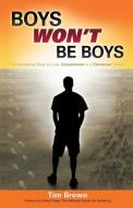 Boys Won't Be Boys di Tim Brown edito da XULON PR