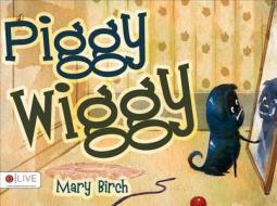 Piggy Wiggy di Mary Birch edito da Tate Publishing & Enterprises