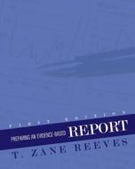 Preparing an Evidence-Based Report di T. Zane Reeves edito da UNIV READERS