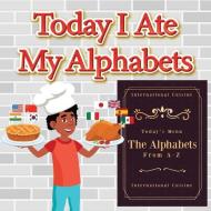 Today I Ate My Alphabets di A Hidden Star Books edito da XULON PR