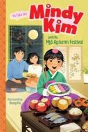 Mindy Kim and the Mid-Autumn Festival di Lyla Lee edito da ALADDIN