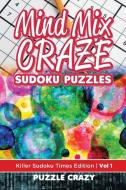 Mind Mix Craze Sudoku Puzzles Vol 1 di Puzzle Crazy edito da Puzzle Crazy