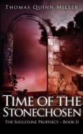 Time Of The Stonechosen The Soulstone P di THOMAS QUINN MILLER edito da Lightning Source Uk Ltd