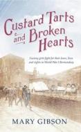 Custard Tarts And Broken Hearts di Mary Gibson edito da Head Of Zeus