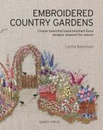 Embroidered Country Gardens di L. Bateman edito da Search Press Ltd