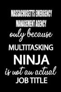 Massachusetts Emergency Management Agency Only Because Multitasking Ninja Is Not an Actual Job Title: It's Like Riding a di Thithiamema edito da INDEPENDENTLY PUBLISHED