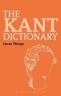 The Kant Dictionary di Lucas Thorpe edito da Bloomsbury Publishing PLC