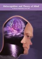 Metacognition And Theory Of Mind di Eleonora Papaleontiou-Louca edito da Cambridge Scholars Publishing