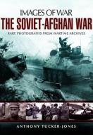 Soviet-Afghan War: Images of War di Anthony Tucker-Jones edito da Pen & Sword Books Ltd