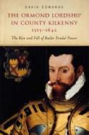 The Ormond Lordship In County Kilkenny, 1515-1642 di David Edwards edito da Four Courts Press Ltd