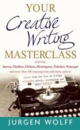 Your Creative Writing Masterclass di Jurgen Wolff edito da John Murray Press