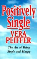 Positively Single di Vera Peiffer edito da HarperCollins Publishers