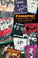 Fanatic!: Songs Lists and Notes from the Harmony in My Head Radio Show di Henry Rollins edito da 2.13.61 Publications