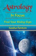 Astrology in Focus di Sasha Fenton edito da Zambezi Publishing
