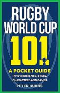 Rugby World Cup 101 di Peter Burns edito da Birlinn General