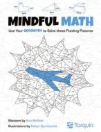 Mindful Math 2, 2: Use Your Geometry to Solve These Puzzling Pictures di Ann McNair edito da TARQUIN GROUP