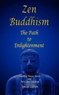 Zen Buddhism - The Path to Enlightenment - Special Edition di Shawn Conners edito da Digital Pulse, Inc