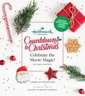 Hallmark Channel Countdown to Christmas: Celebrate the Movie Magic (Revised Edition) di Caroline McKenzie edito da HEARST HOME BOOKS