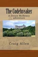 The Codebreaker: A Devon McHenry Adventure di Craig Allen edito da Createspace Independent Publishing Platform