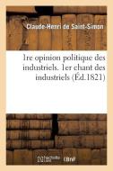 1re Opinion Politique Des Industriels. 1er Chant Des Industriels di de Saint-Simon-C-H edito da Hachette Livre - Bnf