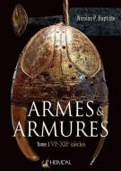 Armes Et Armures Tome 1 di Nicolas P. Baptiste edito da Editions Heimdal